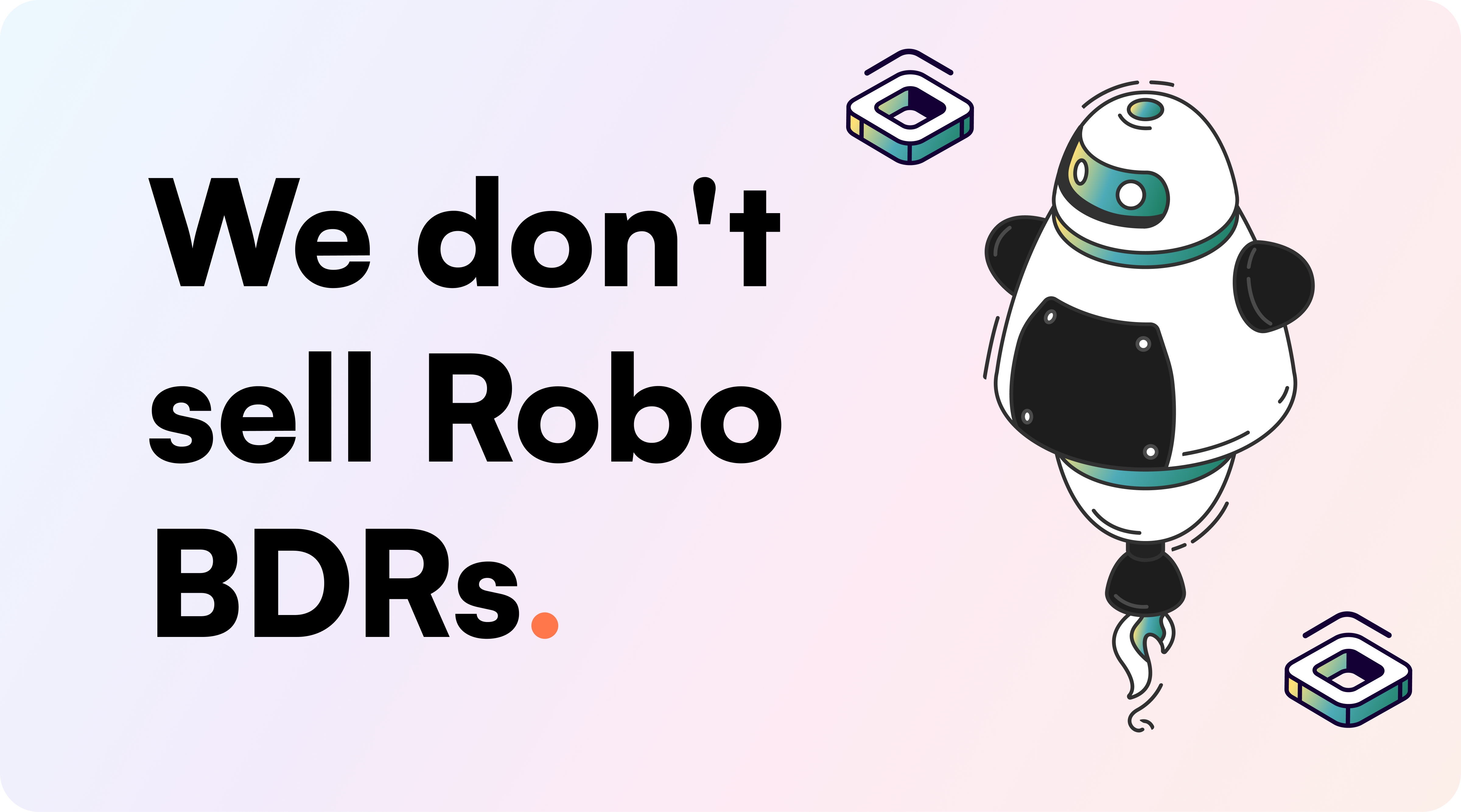 We Don't Sell Robo BDRs