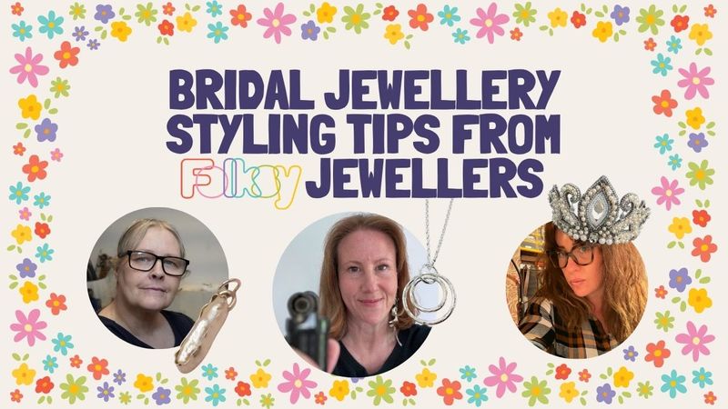Bridal Styling Tips from Folksy Jewellers