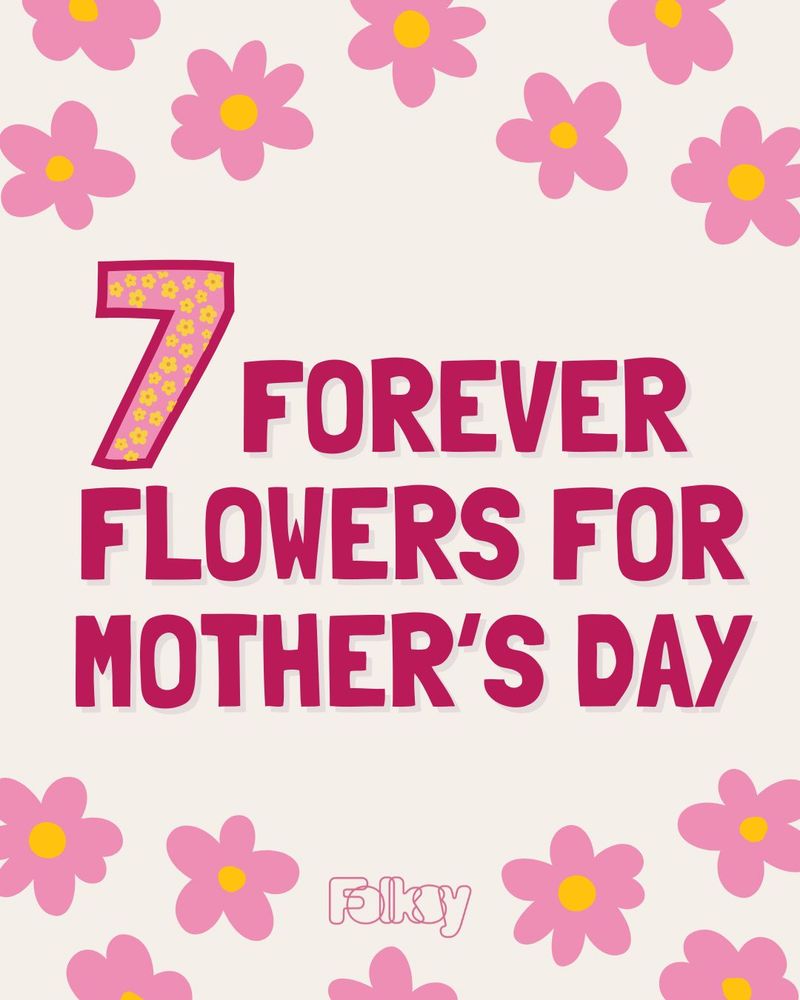 Seven Forever Flowers for Mother's Day