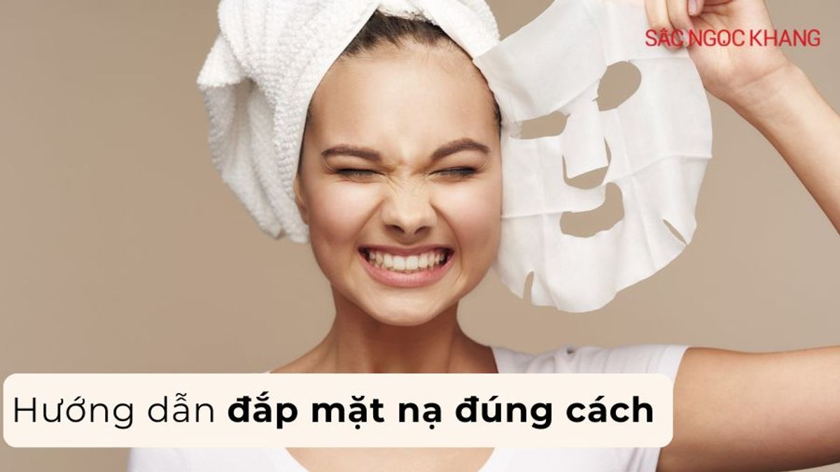 Hướng dẫn đắp mặt nạ đúng cách giúp tối đa hóa lợi ích