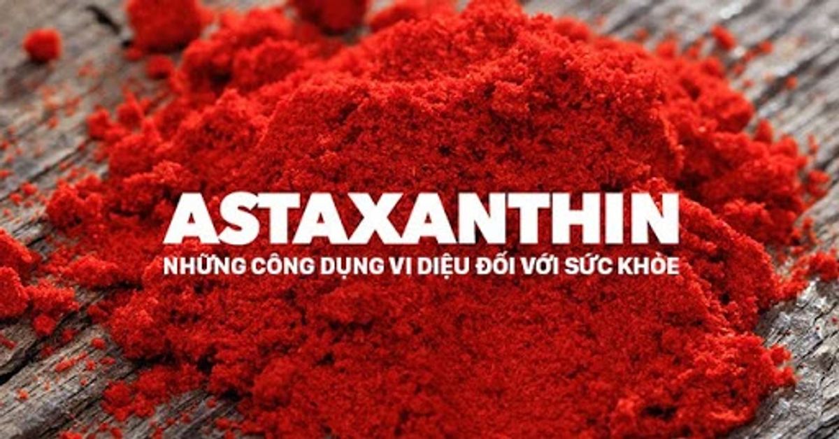 Tác dụng “kỳ diệu” của Astaxanthin với sức khỏe và sắc đẹp