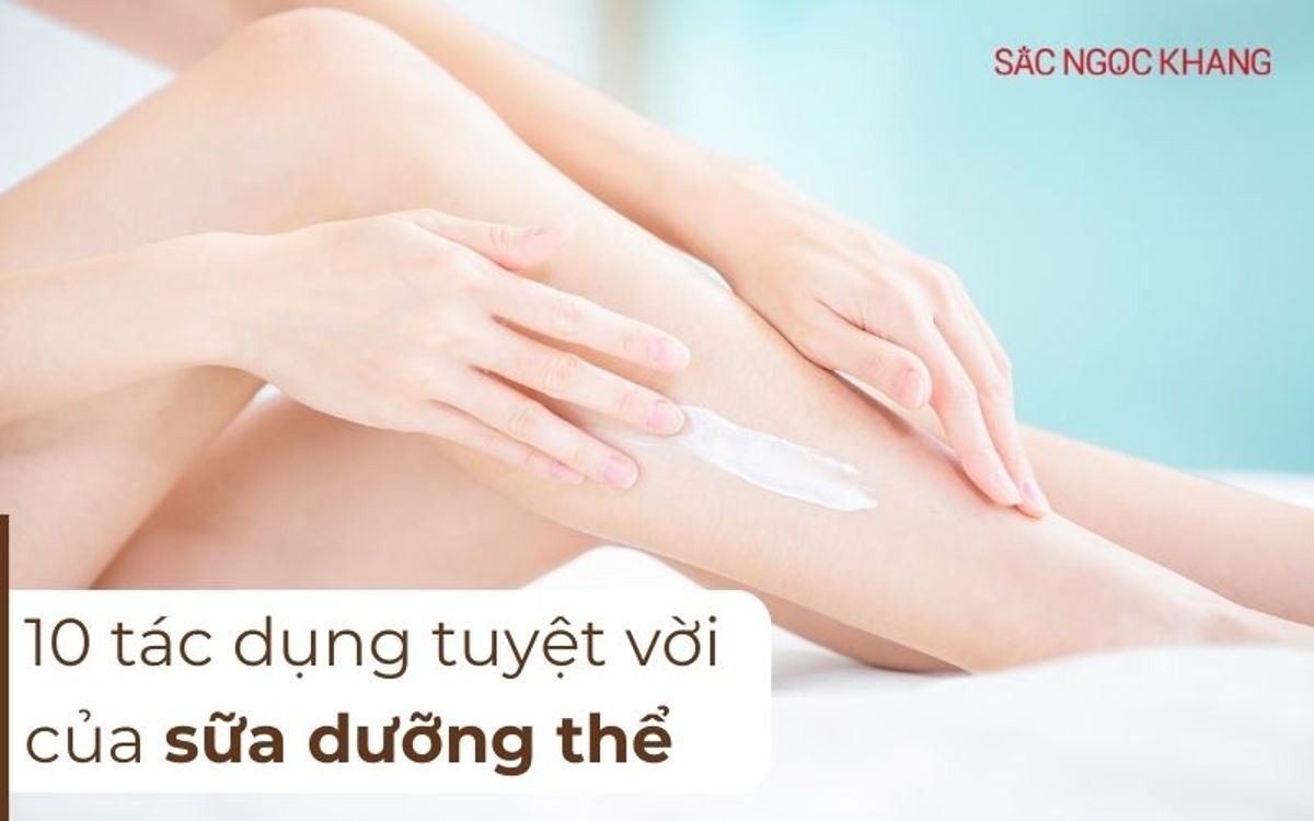 Sữa dưỡng thể có tác dụng gì? Khám phá “bí mật” giúp da khỏe đẹp