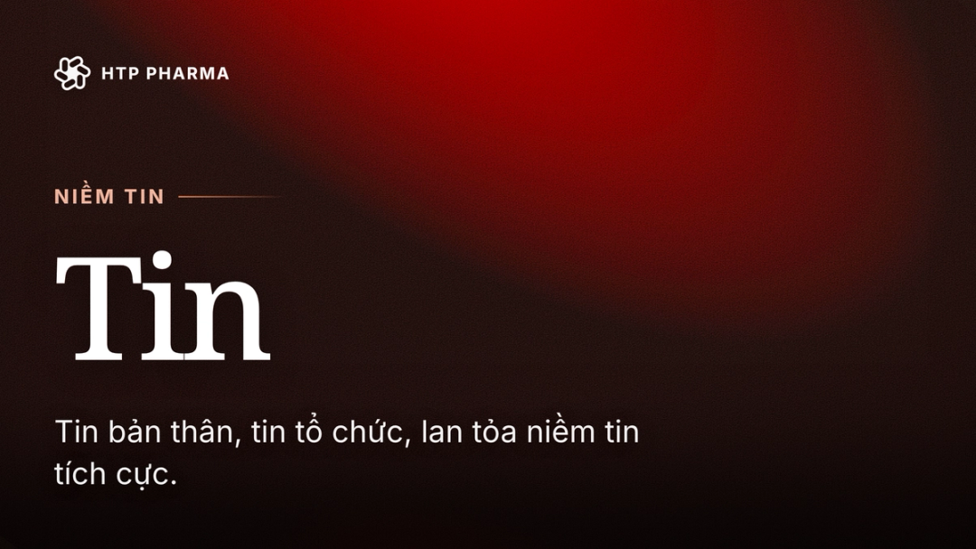 TIN — Niềm tin: Tin bản thân, tin tổ chức, lan tỏa niềm tin tích cực.