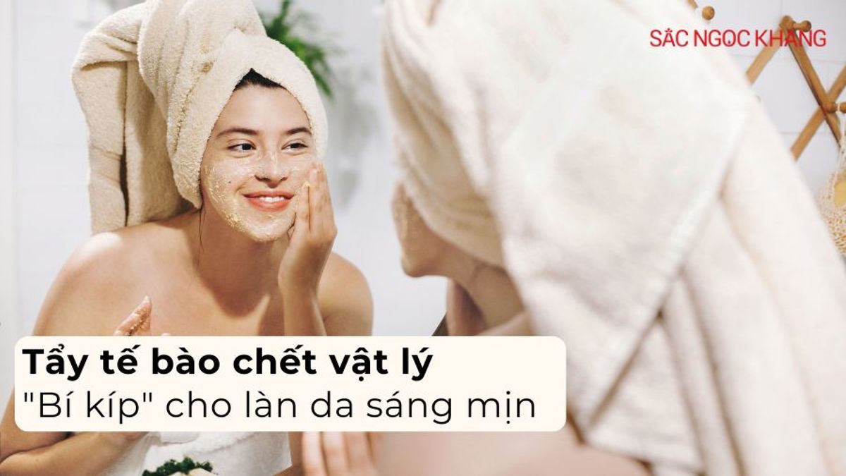 Tẩy tế bào chết vật lý: “bí kíp” cho làn da sáng mịn