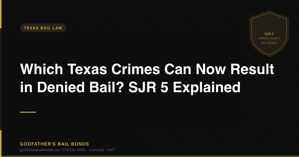 Which Texas Crimes Can Now Result in Denied Bail? SJR 5 Explained