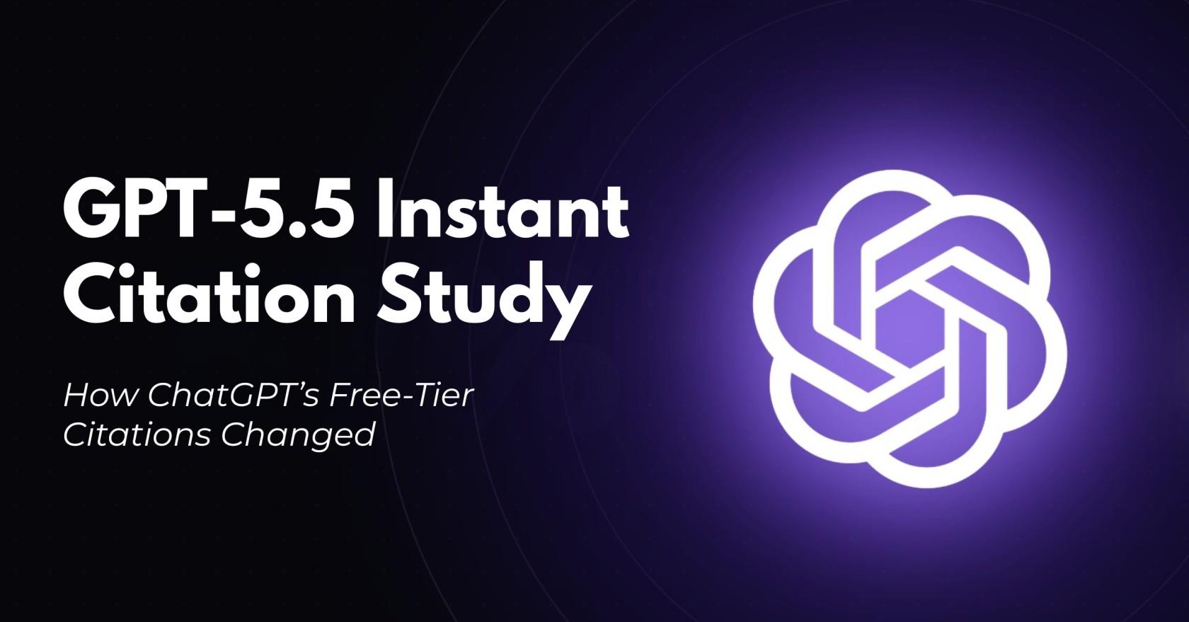 GPT-5.5 Instant vs GPT-5.3 Instant: Brand Citations Drop 55%, Reddit Becomes ChatGPT’s Top Source