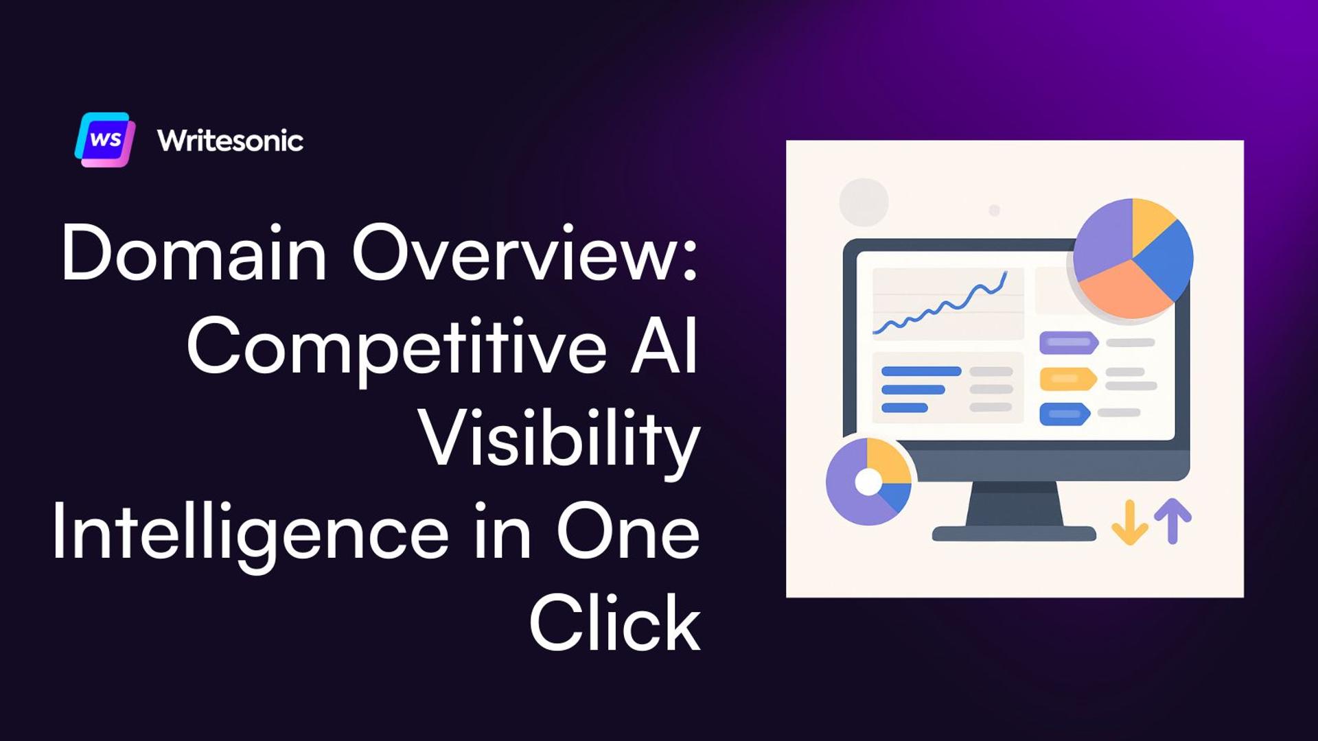 Domain Overview: Competitive AI Visibility Intelligence in One Click 