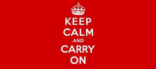 Keep Calm & Carry On