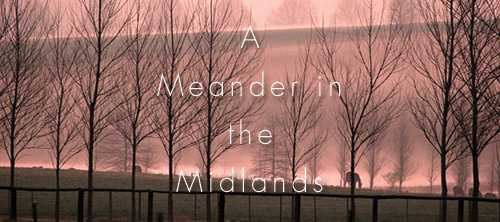 A Meander in the Midlands