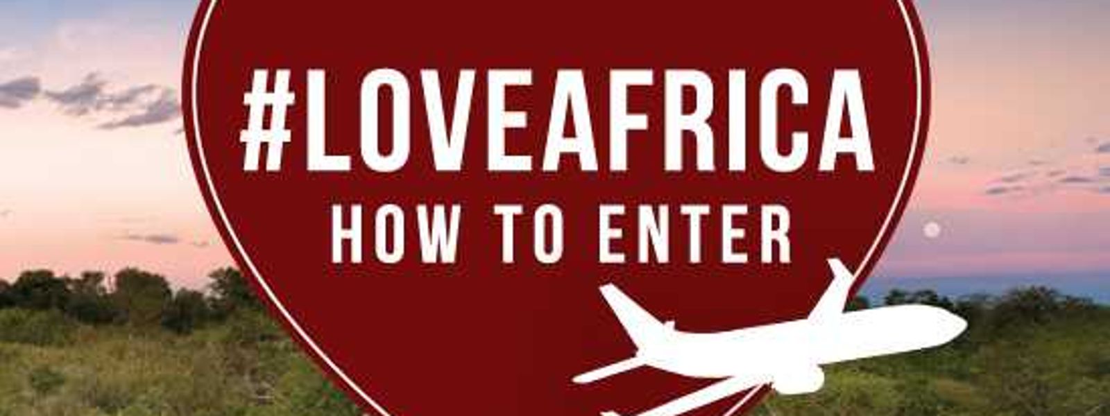 How To Enter #LOVEAFRICA