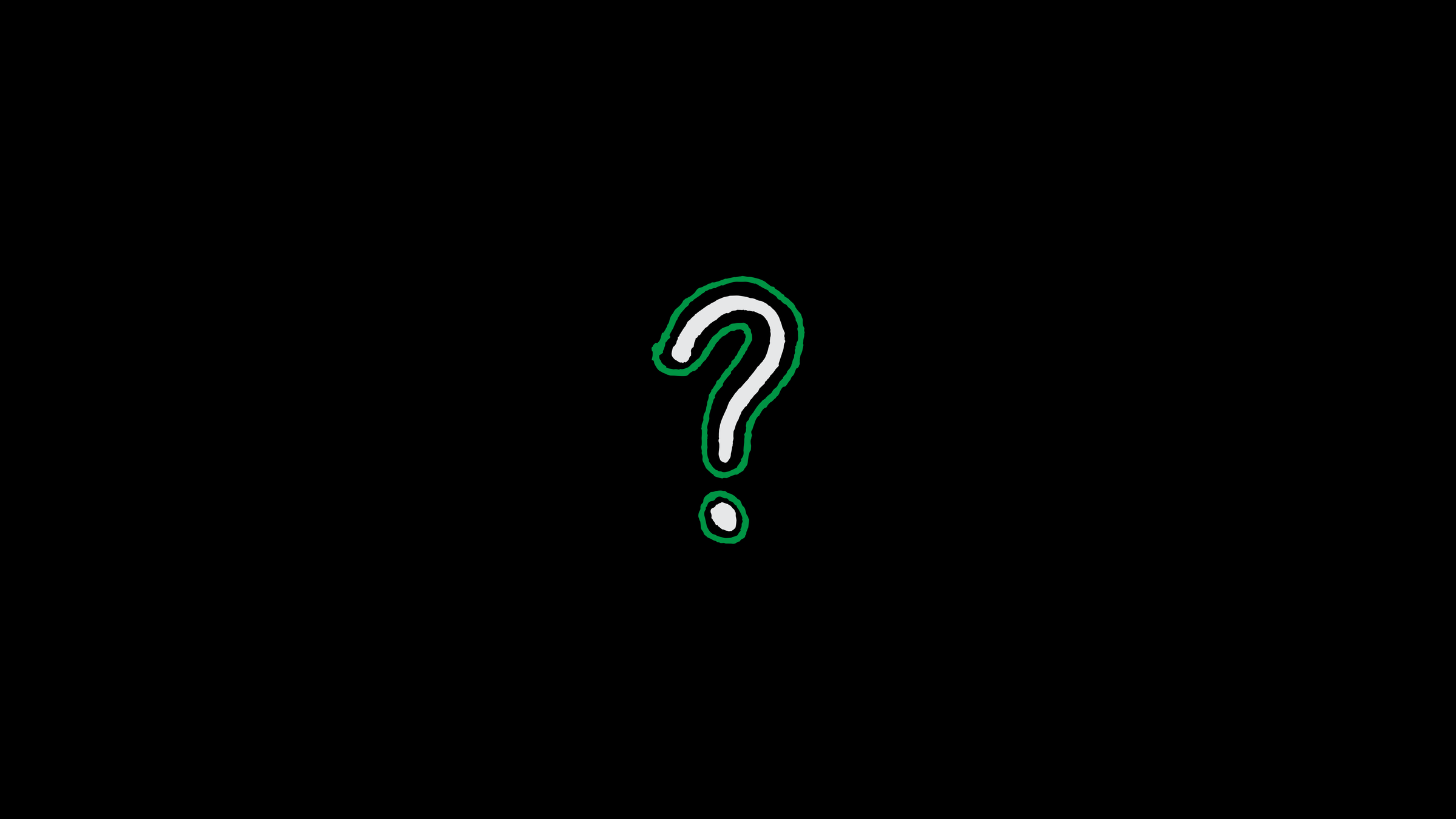 A hand-drawn question mark in white, outlined in green, alone on black.