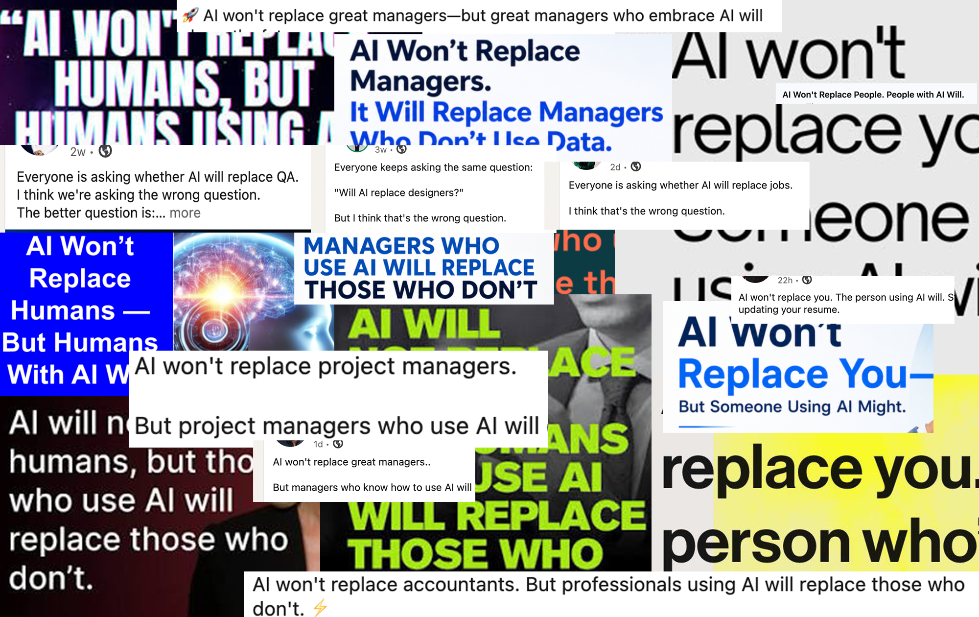 Two dozen LinkedIn posts overlapping in a collage, every one a version of the same sentence: AI won't replace you, but someone using AI will. Only the profession changes.