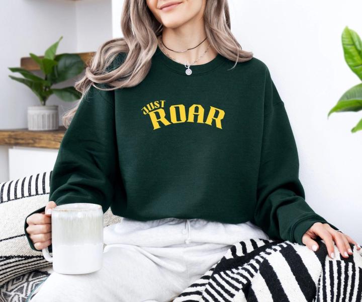 Just Roar Sweatshirt