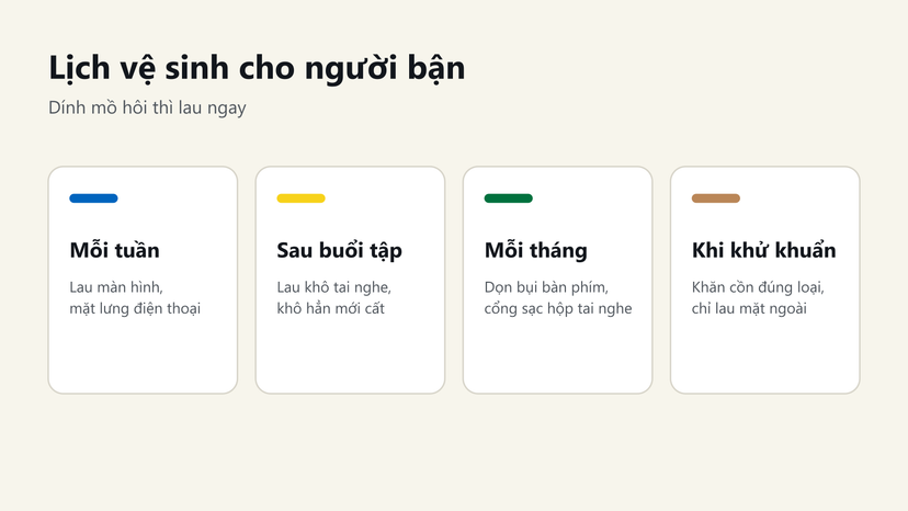 Lịch vệ sinh điện thoại, tai nghe, bàn phím theo tuần, tháng và sau buổi tập