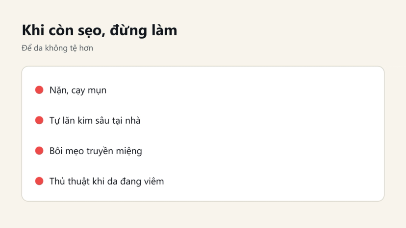 Đồ hoạ 4 việc nên tránh khi còn sẹo rỗ: nặn mụn, tự lăn kim sâu, bôi mẹo truyền miệng, làm thủ thuật khi da đang viêm
