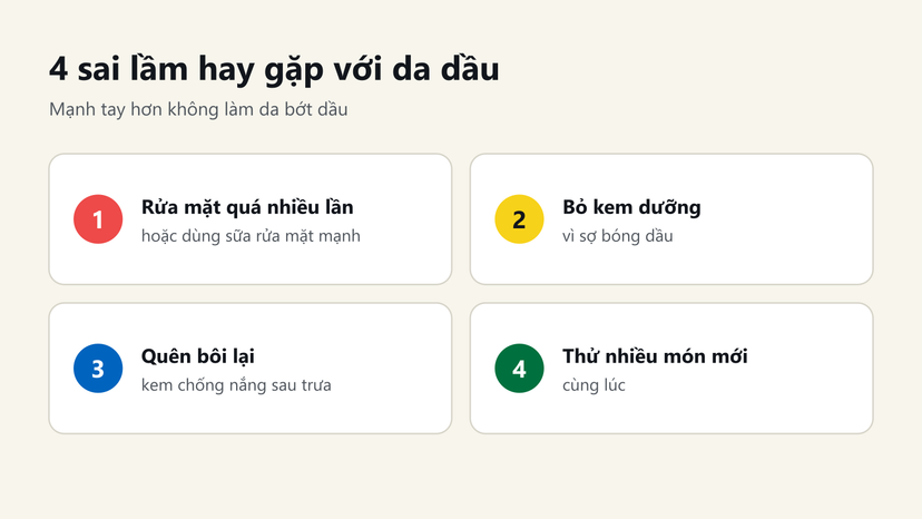 Đồ hoạ 4 sai lầm hay gặp với da dầu: rửa mặt quá nhiều, bỏ kem dưỡng, quên bôi lại chống nắng, thử nhiều món mới cùng lúc