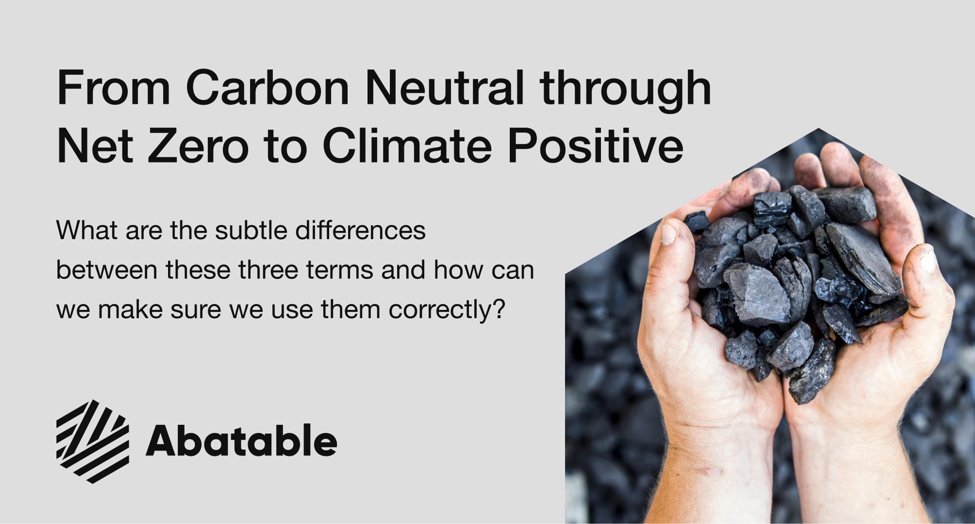From Carbon Neutral through Neto Zero to Climate Positive