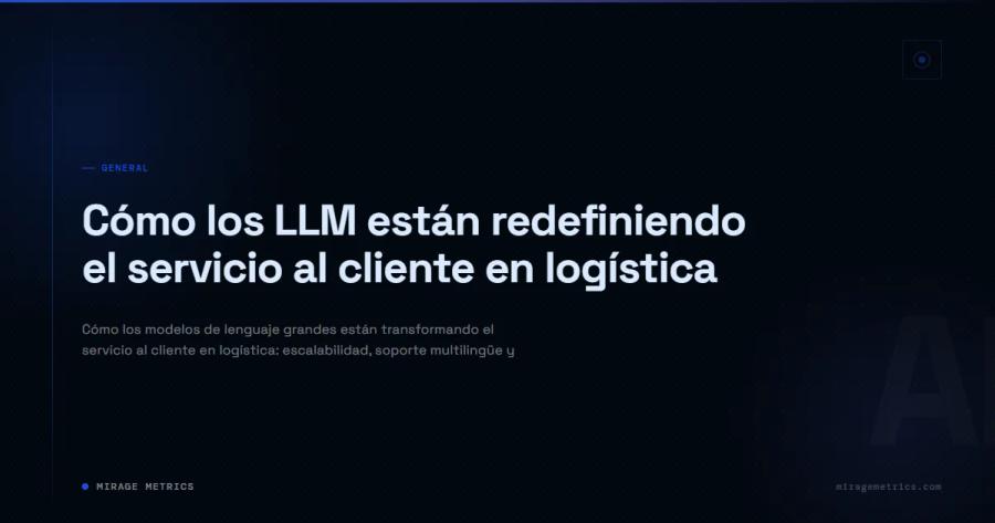 LLM en logística: servicio al cliente redefinido