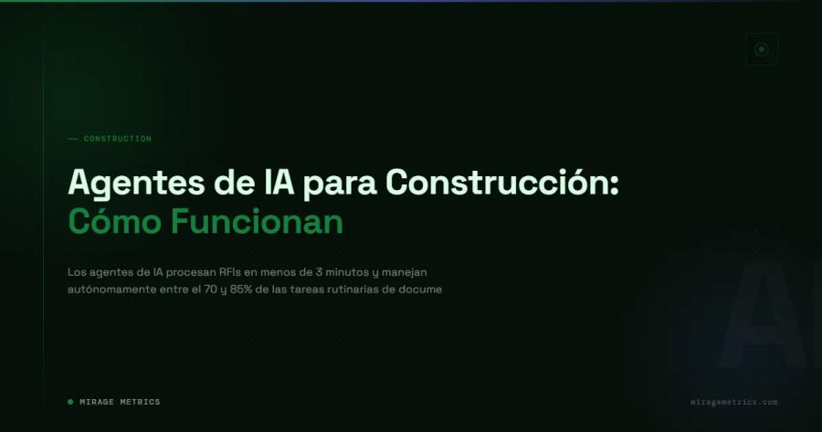 Agentes de IA para Construcción: Cómo Funcionan