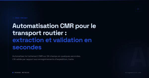 Automatisation CMR pour le transport routier : extraction et validation en secondes