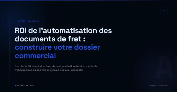 ROI automatisation documents fret: construire votre dossier