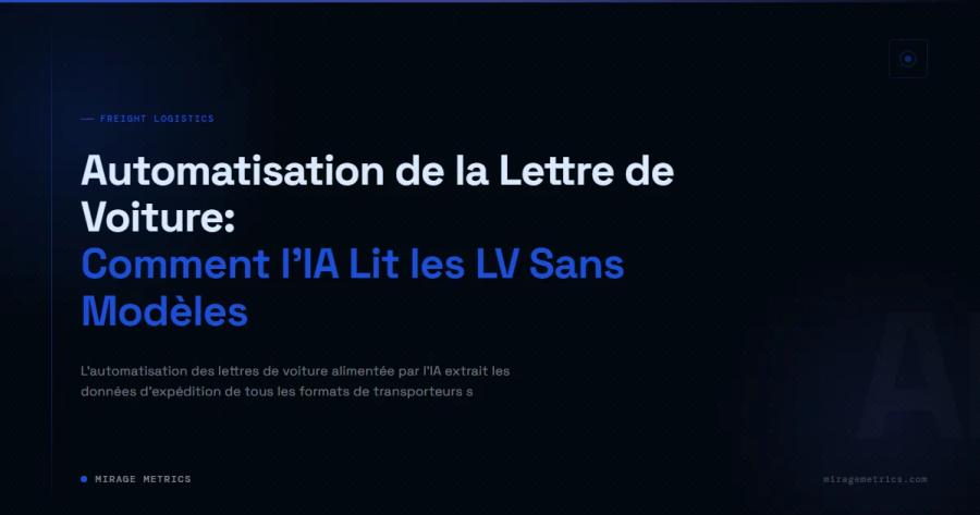 Automatisation de la Lettre de Voiture: Comment l'IA Lit les LV Sans Modèles