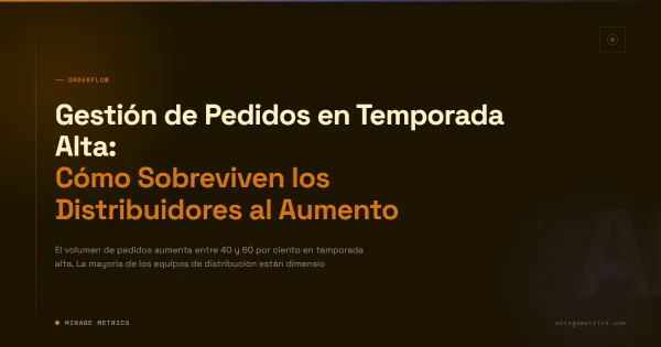 Gestión de pedidos en temporada alta para distribuidores