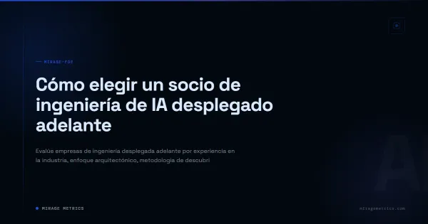 Cómo elegir un socio de ingeniería de IA desplegado adelante