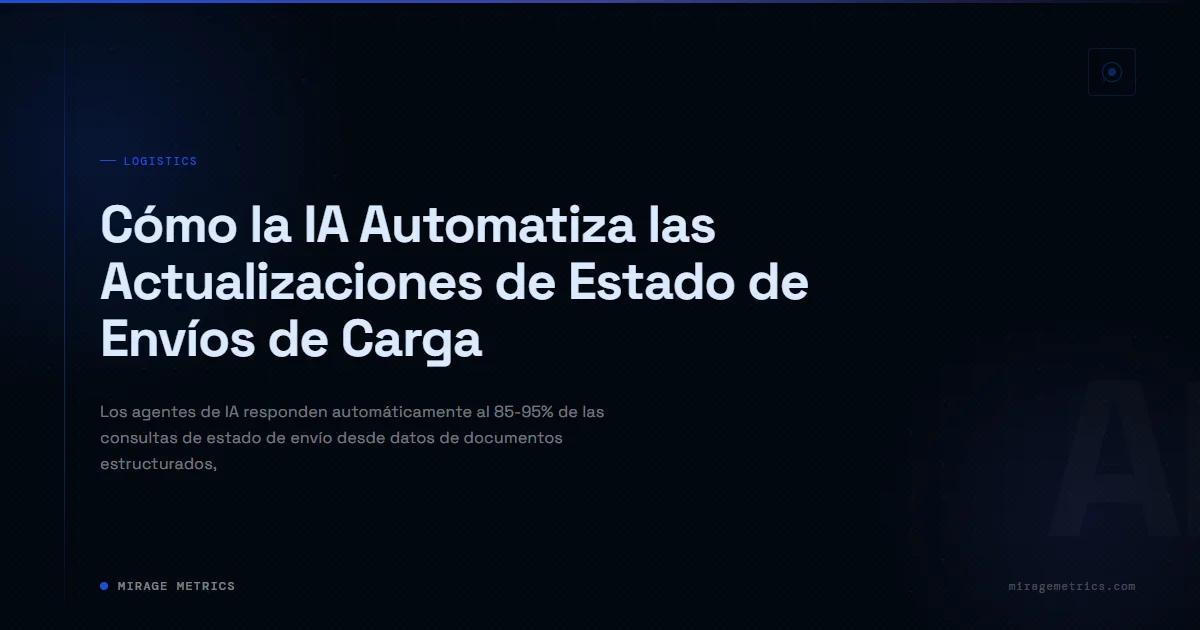 Actualizaciones de estado de envío con IA: 24-72h a segundos