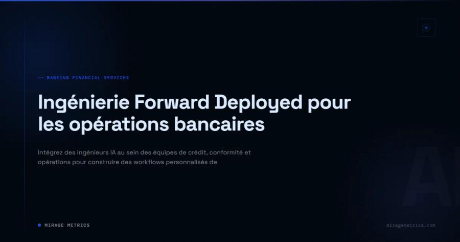Ingénierie Forward Deployed pour les opérations bancaires