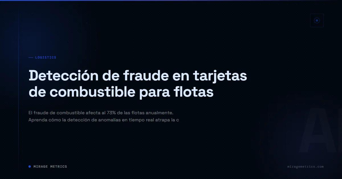Detección de fraude en tarjetas de combustible para flotas