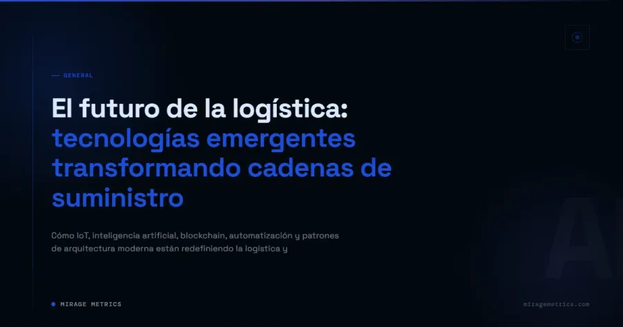 El futuro de la logística: tecnologías emergentes