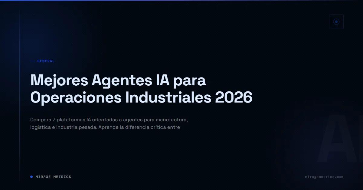 Mejores Agentes IA para Operaciones Industriales 2026