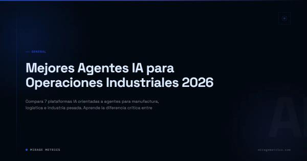 Mejores Agentes IA para Operaciones Industriales 2026