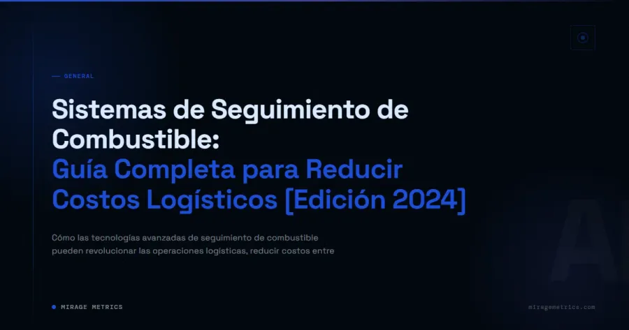 Seguimiento de Combustible: Reducir Costos Logísticos