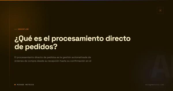 ¿Qué es el procesamiento directo de pedidos?