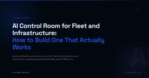 AI Control Room for Fleet and Infrastructure: How to Build One That Actually Works