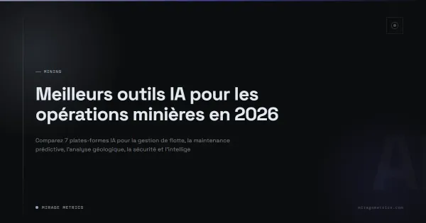 Meilleurs outils IA pour les opérations minières en 2026