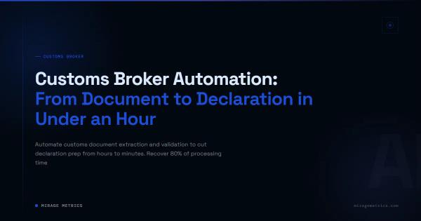 Customs Broker Automation: From Document to Declaration in Under an Hour