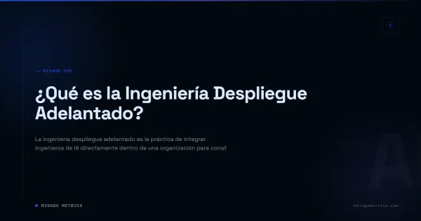 ¿Qué es la Ingeniería Despliegue Adelantado?