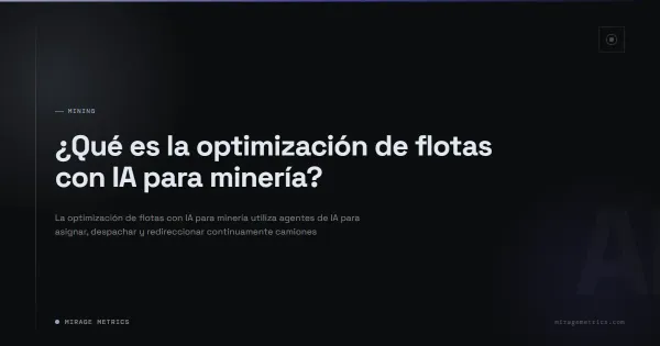 ¿Qué es la optimización de flotas con IA para minería?