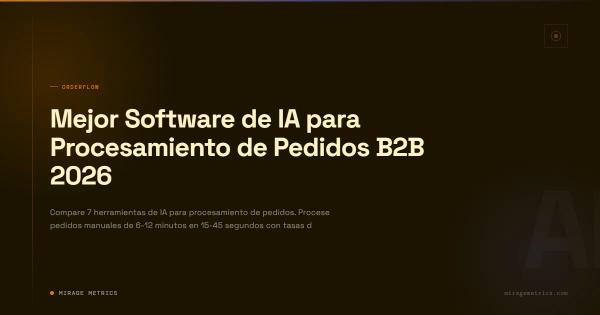 Mejor Software de IA para Procesamiento de Pedidos B2B 2026