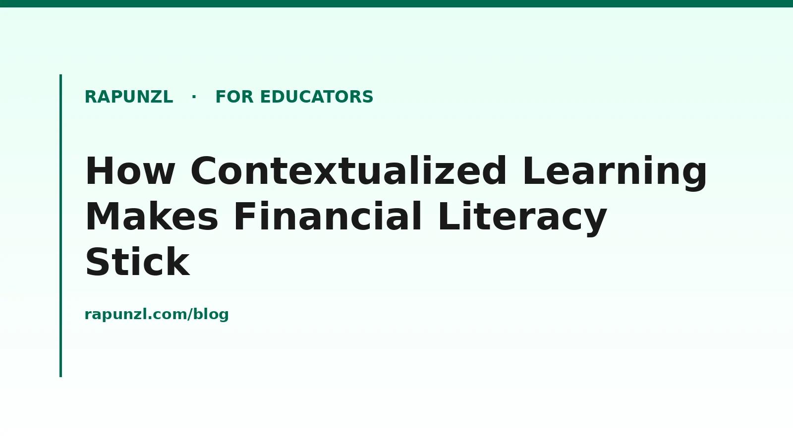 Hero image for How Contextualized Learning Makes Financial Literacy Stick