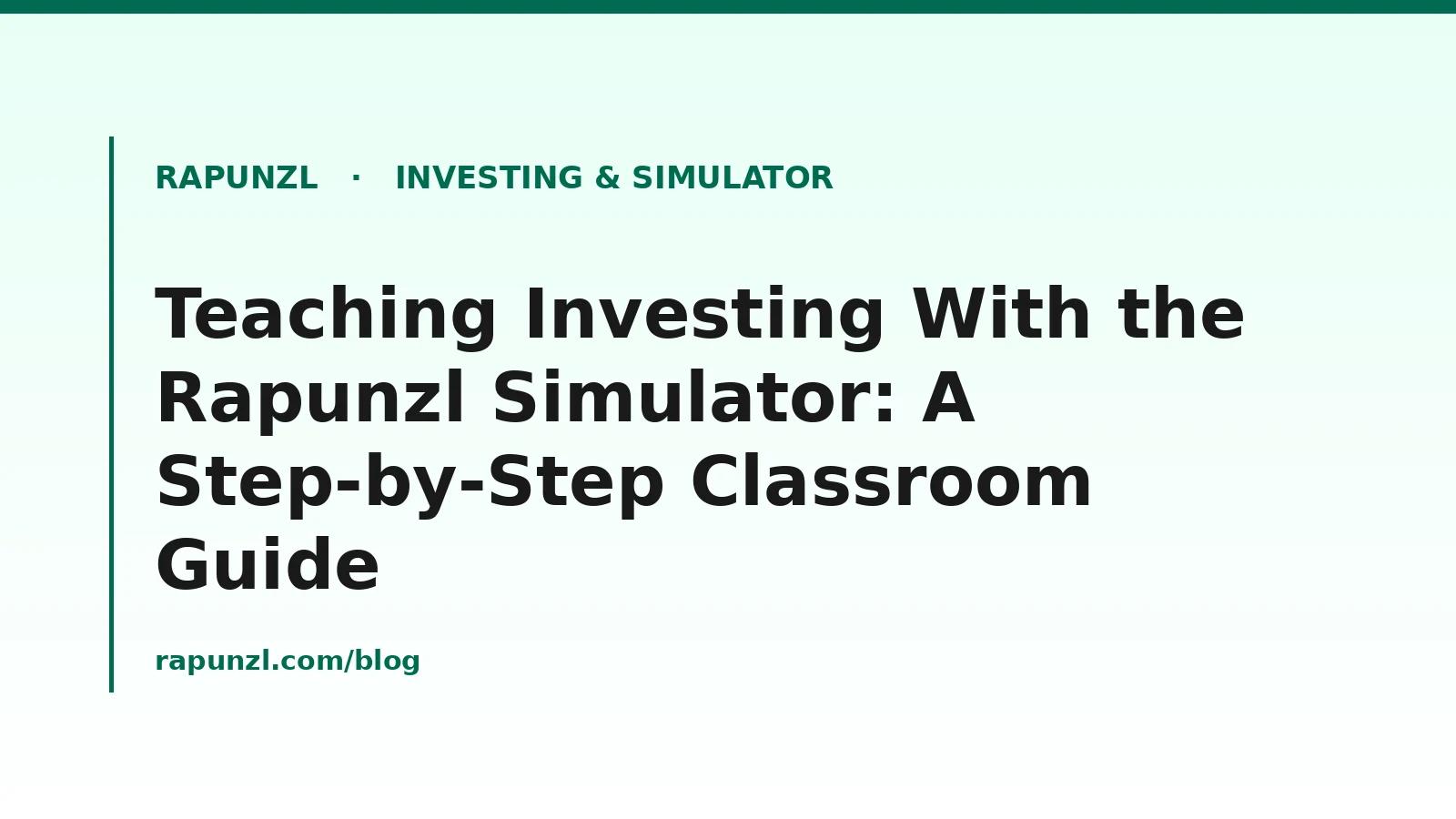 Hero image for Teaching Investing With the Rapunzl Simulator: A Step-by-Step Classroom Guide