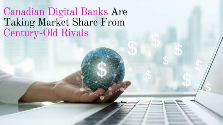 Image for Canadian Digital Banks Are Taking Market Share From Century-Old Rivals