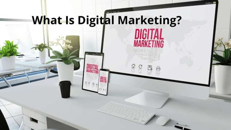 What Is Digital Marketing