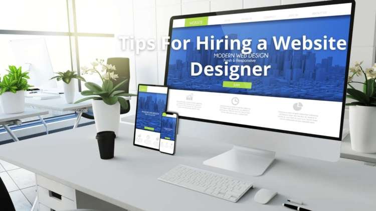Tips For Hiring a Website Designer