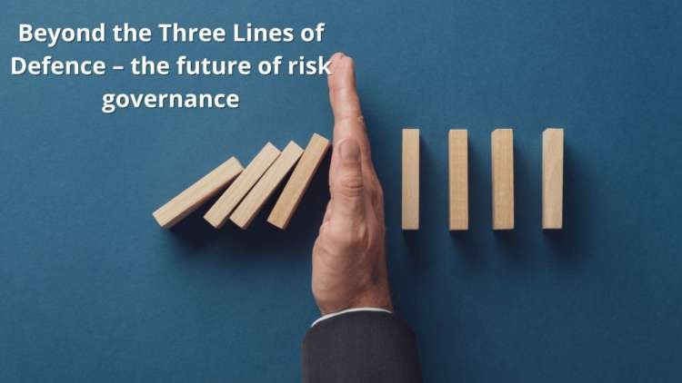 Beyond the Three Lines of Defence – the future of risk governance