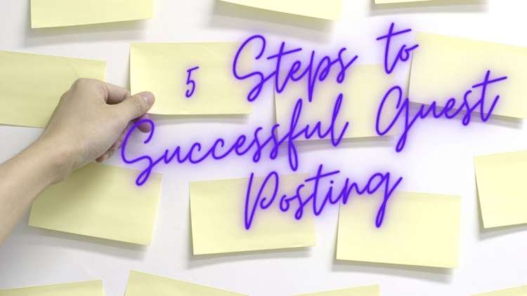 5 Steps to Successful Guest Posting
