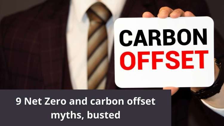 9 Net Zero and carbon offset myths, busted
